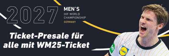 Grafik zum Presale Handball-Männer-WM 2027 mit Text "Ticket-Presale für alle mit WM25-Ticket". Daneben Porträt Handballspieler, der schreit.